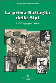 La prima battaglia delle Alpi (10-25 giugno 1940) - Librerie.coop