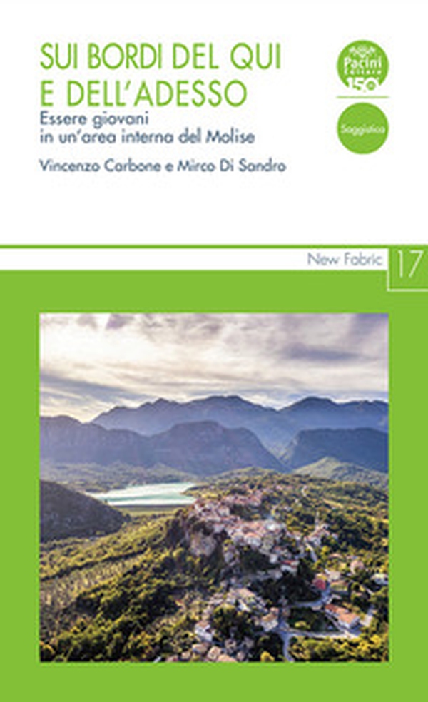 Sui bordi del qui e dell'adesso. Essere giovani in un'area interna del Molise - Librerie.coop Sui bordi del qui e dell'adesso. Essere giovani in un'area interna del Molise - Librerie.coop