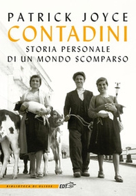 Contadini. Storia personale di un mondo scomparso - Librerie.coop