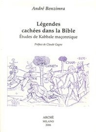 Légendes cachées dans la Bible. Etudes de kabbale maçonnique - Librerie.coop
