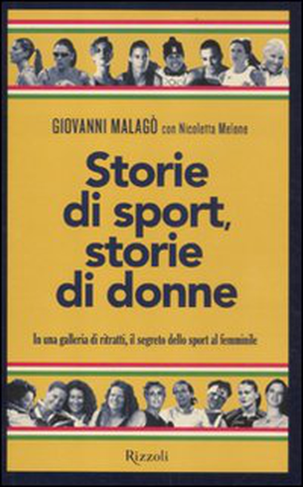 Storie di sport, storie di donne. In una galleria di ritratti, il segreto dello sport al femminile - Librerie.coop Storie di sport, storie di donne. In una galleria di ritratti, il segreto dello sport al femminile - Librerie.coop