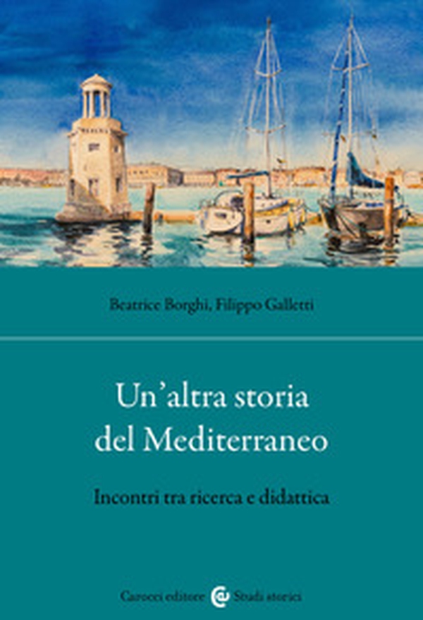 Un'altra storia del Mediterraneo. Incontri tra ricerca e didattica - Librerie.coop Un'altra storia del Mediterraneo. Incontri tra ricerca e didattica - Librerie.coop