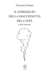 Il gorgoglìo della macchinetta del caffè - Librerie.coop