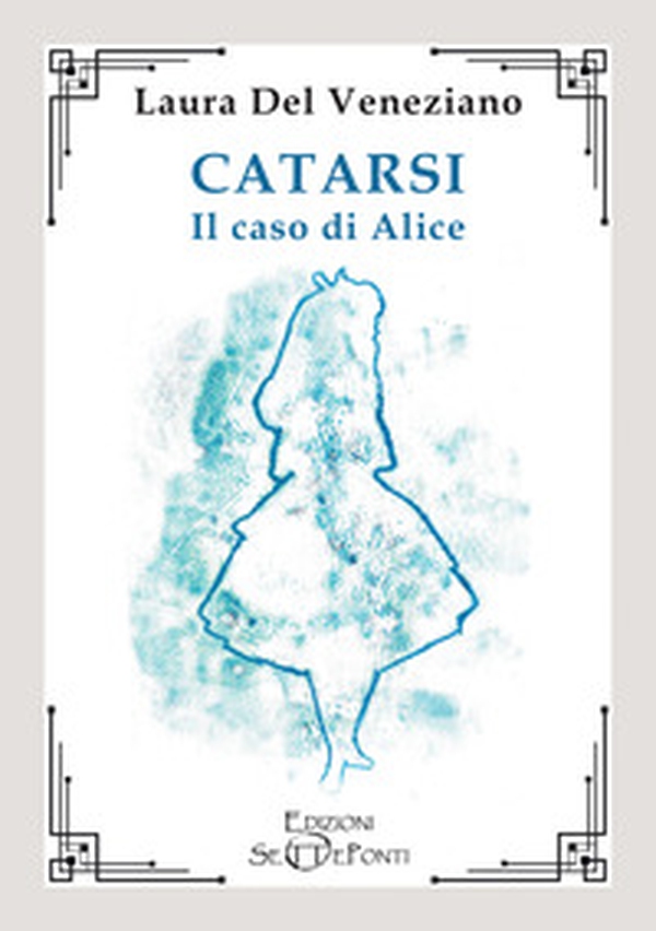 Catarsi. Il caso di Alice - Librerie.coop Catarsi. Il caso di Alice - Librerie.coop