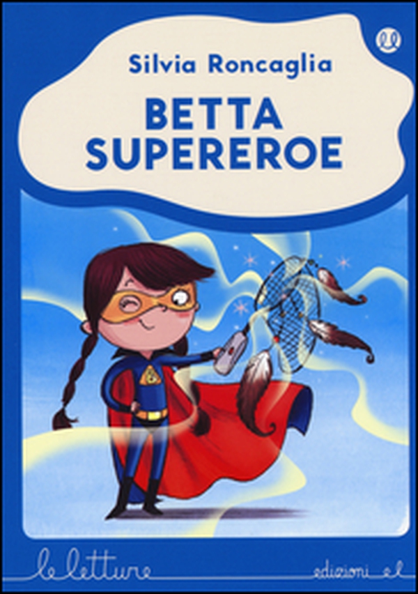 Betta supereroe - Librerie.coop Betta supereroe - Librerie.coop