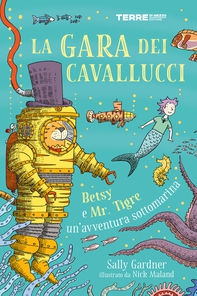 La gara dei cavallucci. Betsy e Mr. Tigre: un'avventura sottomarina - Librerie.coop