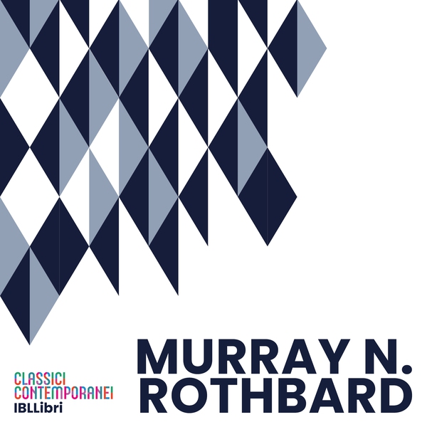 Murray N. Rothbard - Librerie.coop Murray N. Rothbard - Librerie.coop