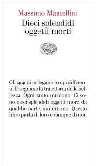 Dieci splendidi oggetti morti - Librerie.coop