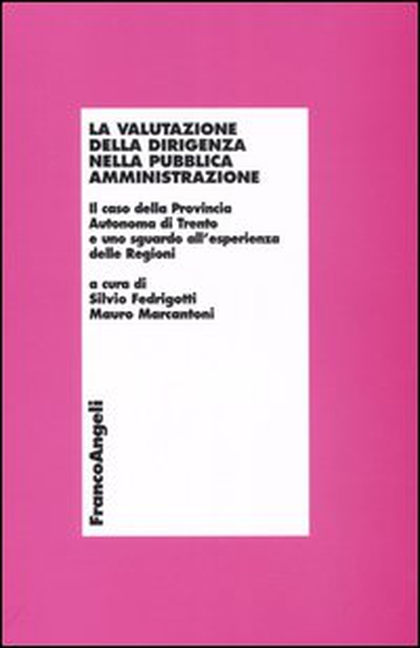 La valutazione della dirigenza nella pubblica amministrazione. Il caso della autonoma di Trento e uno sguardo all'esperienza delle Regioni - Librerie.coop La valutazione della dirigenza nella pubblica amministrazione. Il caso della autonoma di Trento e uno sguardo all'esperienza delle Regioni - Librerie.coop