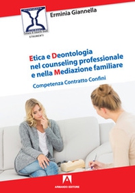 Etica e deontologia nel counseling professionale e nella mediazione familiare. Competenza contratto confini - Librerie.coop