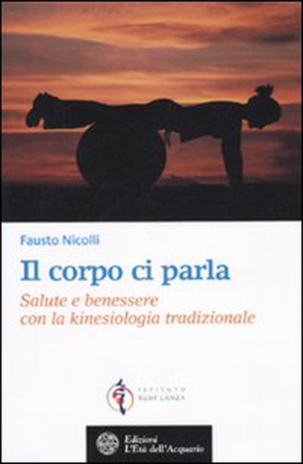 Il corpo ci parla. Salute e benessere con la kinesiologia tradizionale - Librerie.coop Il corpo ci parla. Salute e benessere con la kinesiologia tradizionale - Librerie.coop