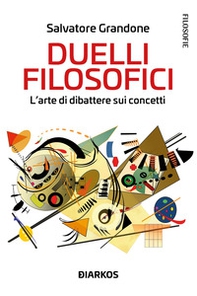 Duelli filosofici. L'arte di dibattere sui concetti - Librerie.coop