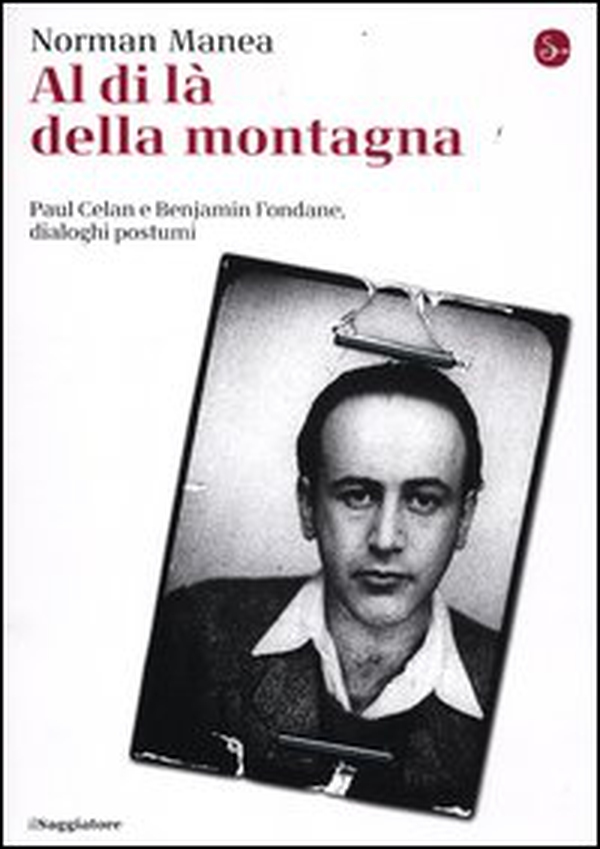 Al di là della montagna, Paul Celan e Benjamin Fondane, Dialoghi postumi - Librerie.coop Al di là della montagna, Paul Celan e Benjamin Fondane, Dialoghi postumi - Librerie.coop