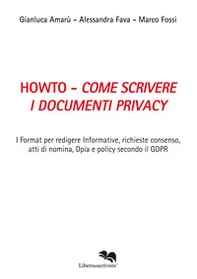 Howto. Come scrivere i documenti privacy. I format per redigere informative, richieste consenso, atti di nomina, Dpia e policy secondo il GDPR - Librerie.coop Howto. Come scrivere i documenti privacy. I format per redigere informative, richieste consenso, atti di nomina, Dpia e policy secondo il GDPR - Librerie.coop