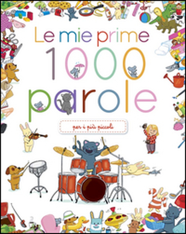 Le mie prime 1000 parole - Librerie.coop Le mie prime 1000 parole - Librerie.coop