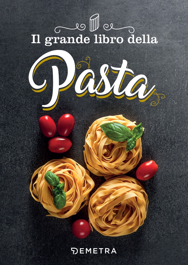 Il grande libro della pasta - Librerie.coop Il grande libro della pasta - Librerie.coop