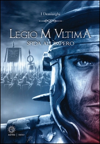 Sfida all'impero. Legio M Ultima - Librerie.coop