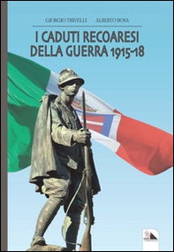 I caduti recoaresi della guerra 1915-18 - Librerie.coop
