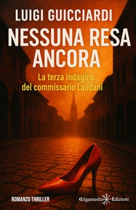Nessuna resa ancora. La terza indagine del commissario Laudani - Librerie.coop