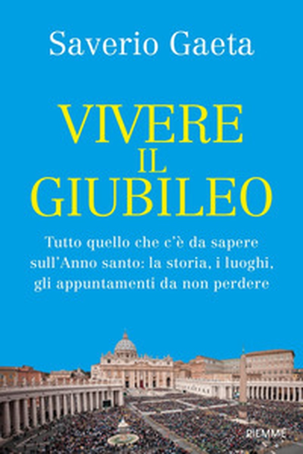 Vivere il Giubileo. Tutto quello che c'è da sapere sull'Anno santo: la storia, i luoghi, gli appuntamenti da non perdere - Librerie.coop Vivere il Giubileo. Tutto quello che c'è da sapere sull'Anno santo: la storia, i luoghi, gli appuntamenti da non perdere - Librerie.coop