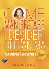 Come manifestare i desideri dell'anima. Con tecniche e insegnamenti di Paramhansa Yogananda - Librerie.coop Come manifestare i desideri dell'anima. Con tecniche e insegnamenti di Paramhansa Yogananda - Librerie.coop