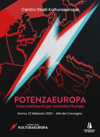 PotenzaEuropa. Linee costituenti per costruire l'Europa. Atti del Convegno (Roma, 22 febbraio 2025) - Librerie.coop