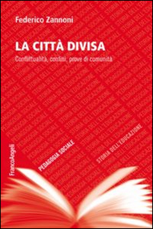 La città divisa. Conflittualità, confini, prove di comunità - Librerie.coop La città divisa. Conflittualità, confini, prove di comunità - Librerie.coop