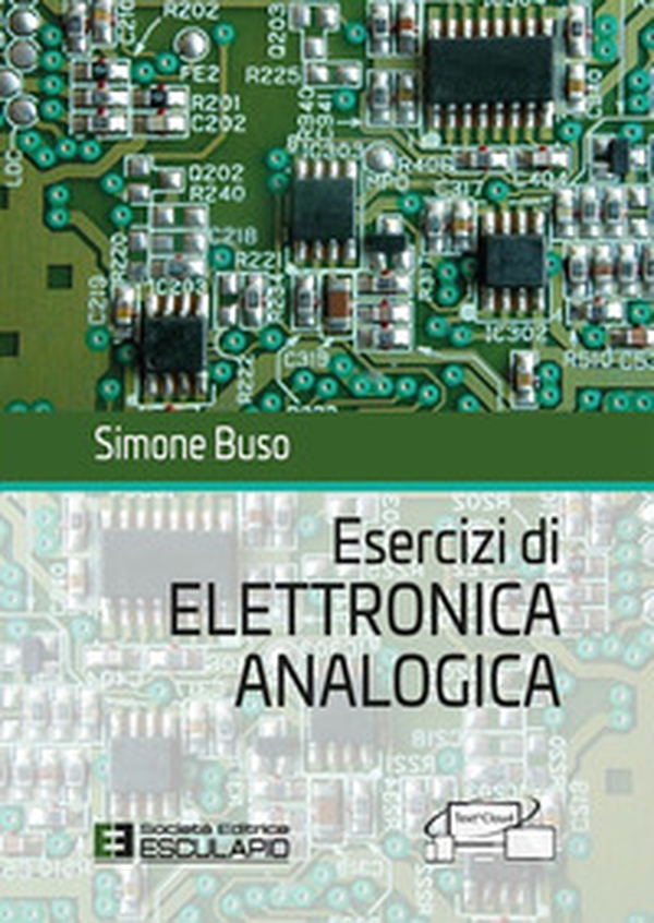Esercizi di elettronica analogica - Librerie.coop Esercizi di elettronica analogica - Librerie.coop