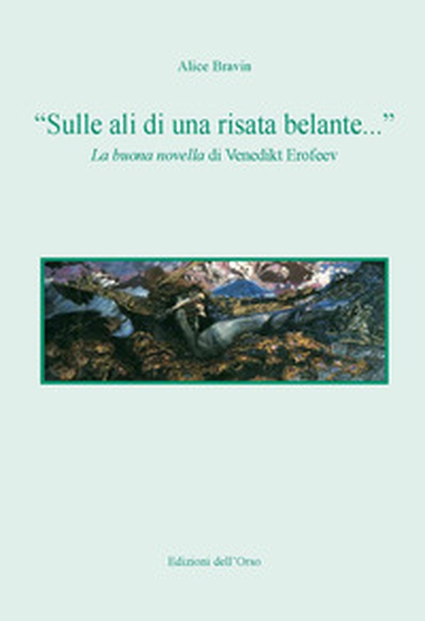 «Sulle ali di una risata belante...». La buona novella di Venedikt Erofeev. Ediz. italiana e slovena - Librerie.coop «Sulle ali di una risata belante...». La buona novella di Venedikt Erofeev. Ediz. italiana e slovena - Librerie.coop