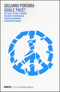 Quale pace? Sei saggi su pace e guerra, violenza e nonviolenza, giustizia economica e benessere sociale - Librerie.coop