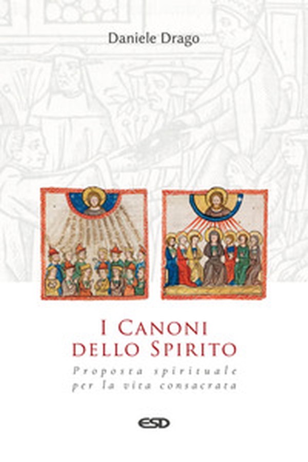 I Canoni dello Spirito. Proposta spirituale per la vita consacrata - Librerie.coop I Canoni dello Spirito. Proposta spirituale per la vita consacrata - Librerie.coop