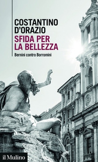 Sfida per la bellezza. Bernini contro Borromini - Librerie.coop