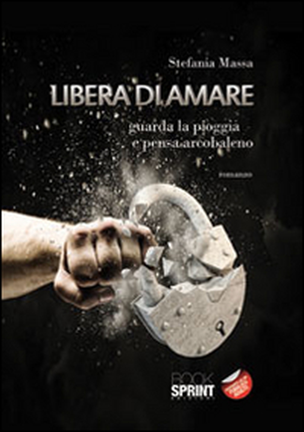 Libera di amare. Guarda la pioggia e pensa arcobaleno - Librerie.coop Libera di amare. Guarda la pioggia e pensa arcobaleno - Librerie.coop