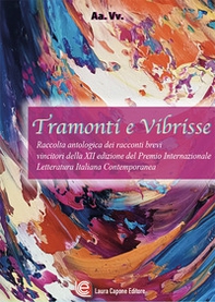 Tramonti e bibrisse. Antologia di racconti della XII edizione del Premio internazionale letteratura italiana contemporanea - Librerie.coop