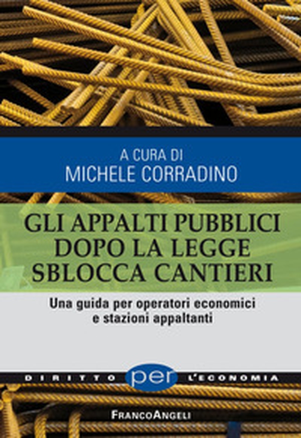 Gli appalti pubblici dopo la legge sblocca cantieri. Una guida per operatori economici e stazioni appaltanti - Librerie.coop Gli appalti pubblici dopo la legge sblocca cantieri. Una guida per operatori economici e stazioni appaltanti - Librerie.coop