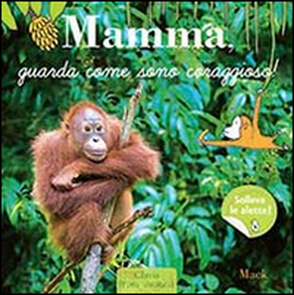 Mamma, guarda come sono coraggioso! - Librerie.coop Mamma, guarda come sono coraggioso! - Librerie.coop
