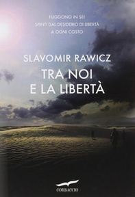 Tra noi e la libertà - Librerie.coop