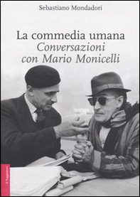 La commedia umana. Conversazioni con Mario Monicelli - Librerie.coop