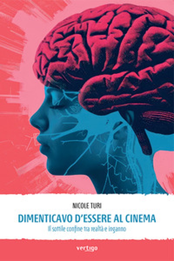Dimenticavo d'essere al cinema. Il sottile confine tra realtà e inganno - Librerie.coop Dimenticavo d'essere al cinema. Il sottile confine tra realtà e inganno - Librerie.coop