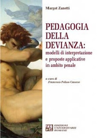 Pedagogia della devianza: modelli di interpretazione e proposte applicative in ambito penale - Librerie.coop