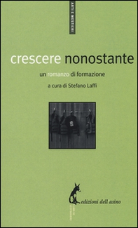 Crescere nonostante. Un romanzo di formazione - Librerie.coop
