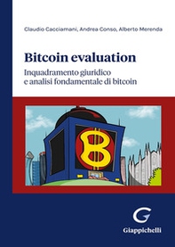 Bitcoin evaluation. Inquadramento giuridico e analisi fondamentale di bitcoin - Librerie.coop Bitcoin evaluation. Inquadramento giuridico e analisi fondamentale di bitcoin - Librerie.coop
