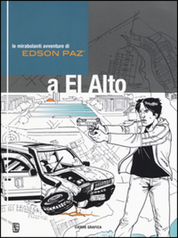 Edson Paz® e la ragnatela di Brasilia. Le mirabolanti avventure di Edson Paz® a El Alto - Librerie.coop Edson Paz® e la ragnatela di Brasilia. Le mirabolanti avventure di Edson Paz® a El Alto - Librerie.coop