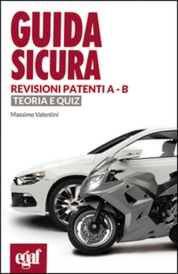 Guida sicura revisioni patenti A-B. Teoria e quiz - Librerie.coop Guida sicura revisioni patenti A-B. Teoria e quiz - Librerie.coop