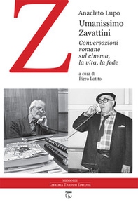 Umanissimo Zavattini. Conversazioni romane sul cinema, la vita, la fede - Librerie.coop