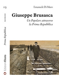 Giuseppe Brusasca. Un Popolare attraverso la Prima Repubblica - Librerie.coop