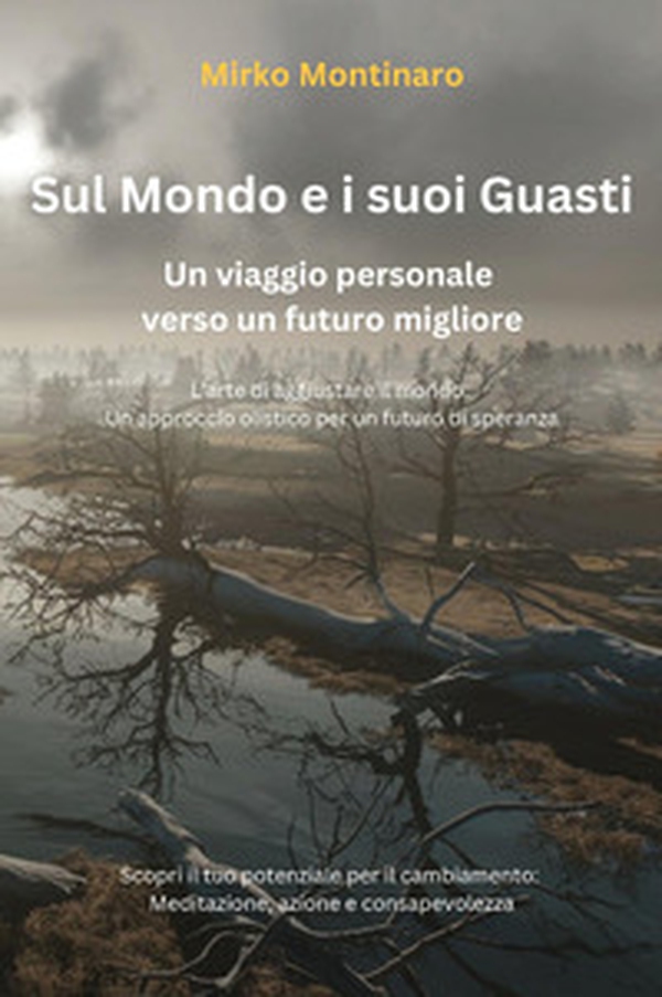 Sul mondo e i suoi guasti - Librerie.coop Sul mondo e i suoi guasti - Librerie.coop