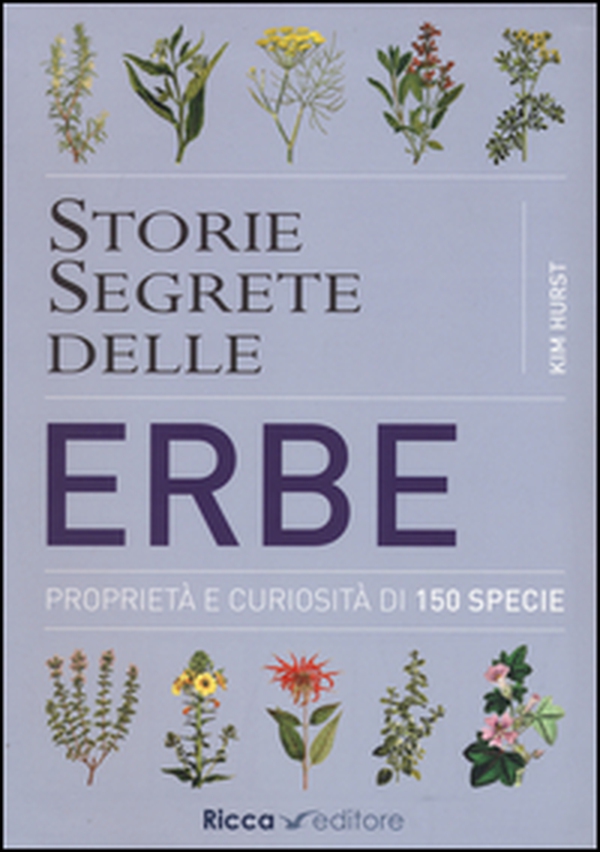 Storie segrete delle erbe. Proprietà e curiosità di 150 specie - Librerie.coop Storie segrete delle erbe. Proprietà e curiosità di 150 specie - Librerie.coop