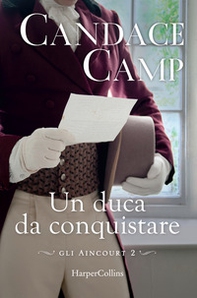 Un duca da conquistare. Gli Aincourt - Librerie.coop