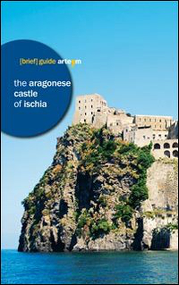 The Aragonese castle of Ischia - Librerie.coop The Aragonese castle of Ischia - Librerie.coop